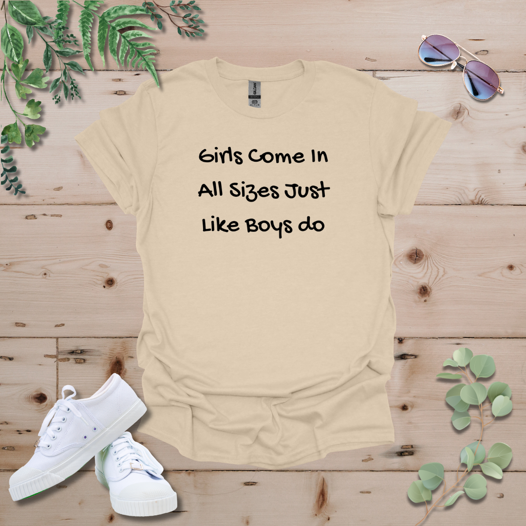 Girls Come In All Sizes Just Like Boys Do Tshirt