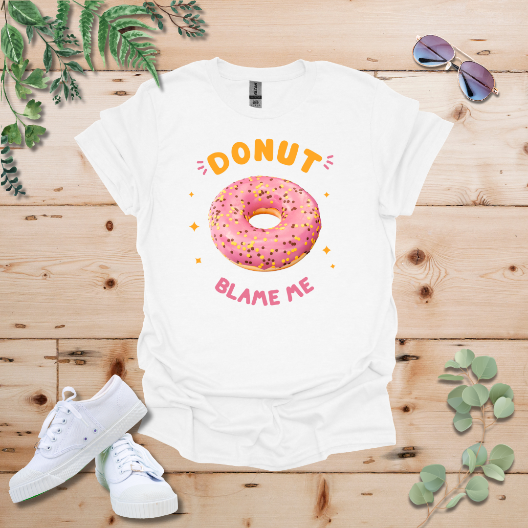 Donut Blame Me Tshirt