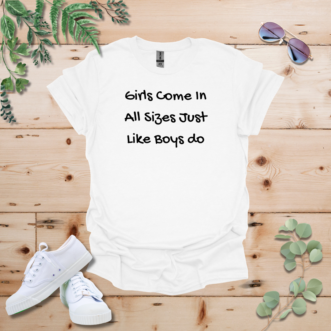 Girls Come In All Sizes Just Like Boys Do Tshirt
