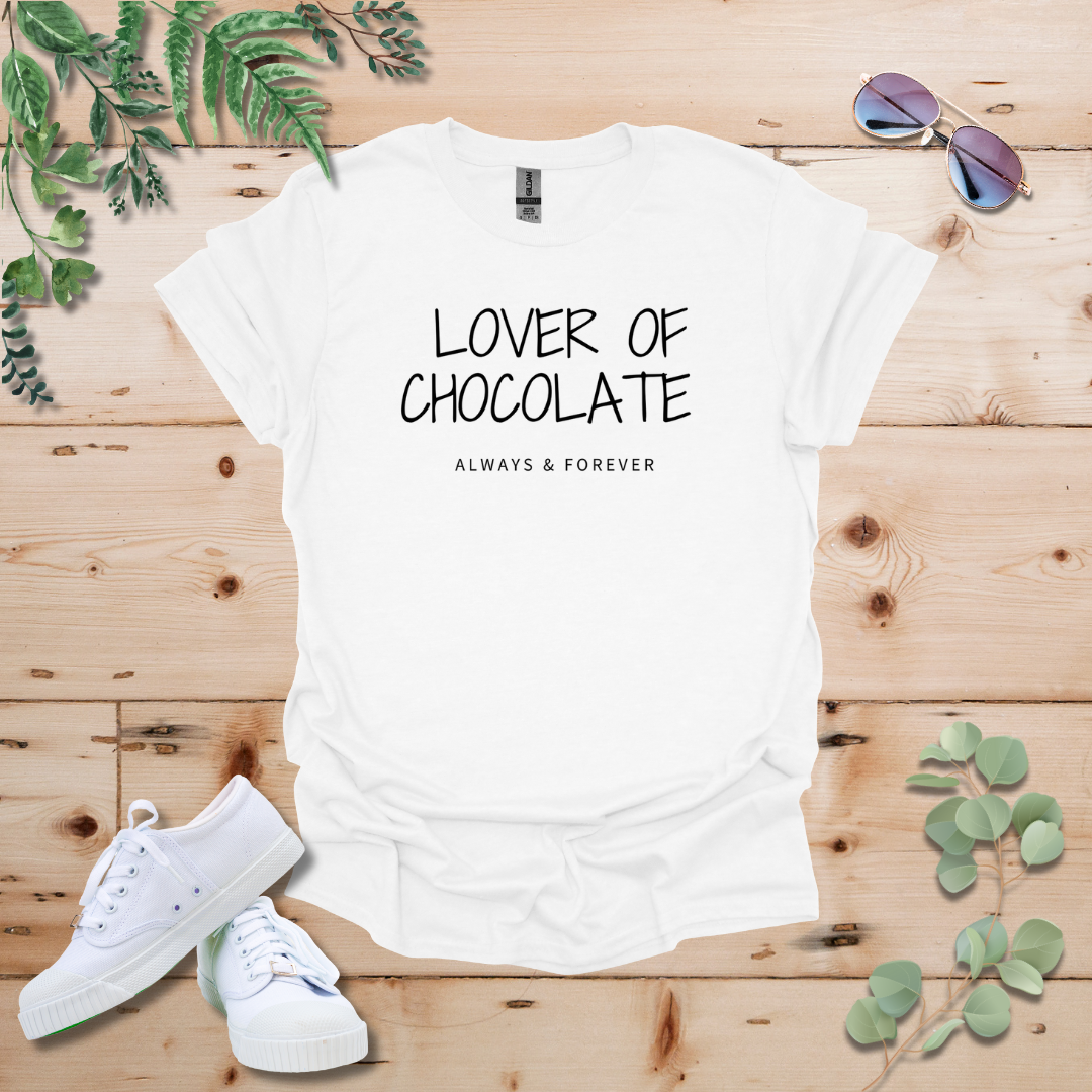 Lover Of Chocolate: Always and Forever Tshirt