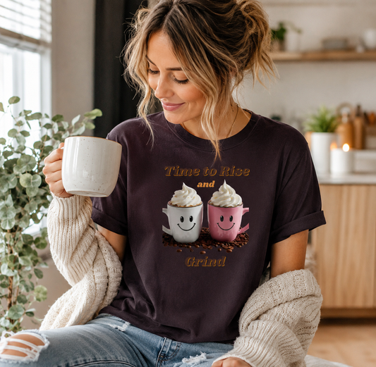 Time to Rise and Grind Coffee Tshirt